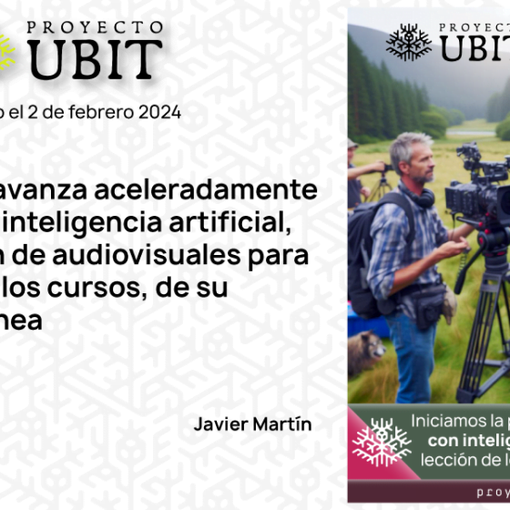 Proyecto UBIT avanza aceleradamente de la mano de la inteligencia artificial, en la producción de audiovisuales para las lecciones de los cursos, de su plataforma en línea.